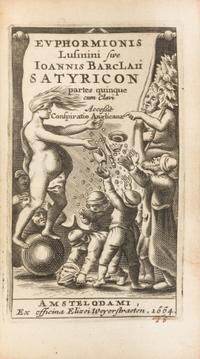 BARCLAY, John. [Argenis.] -Euphormionis Lusinini, uphormionis Lusini, Sive...Satyricon. -Icon Animorum. N.d., 1664, 1668. 12mo.