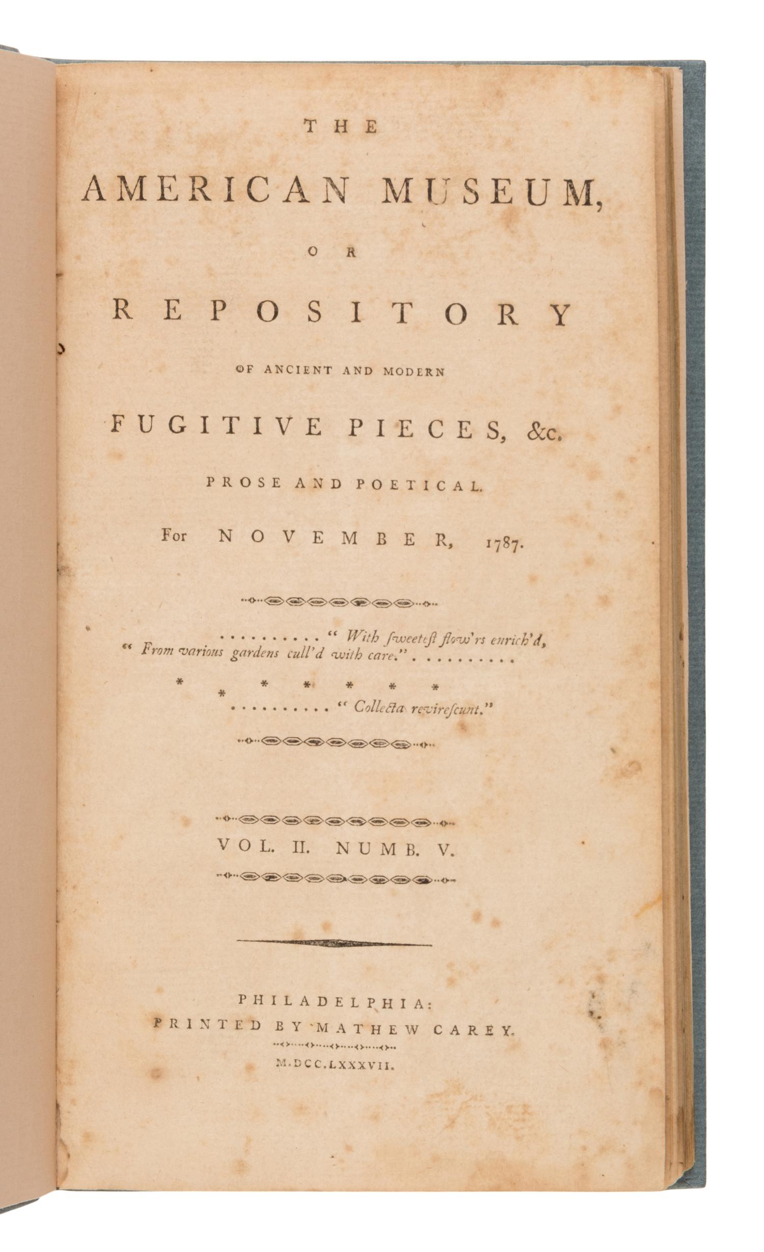 [The Federalist Papers]. -- [Hamilton, Alexander (1739-1802), James Madison (1751-1836), and John Jay (1745-1829)]. "The Federalist," Letters 1-6. In: The American Museum, or Repository of Ancient and Modern Fugitive Pieces, &c. Philadelphia: Mathew Carey, November and December 1787.