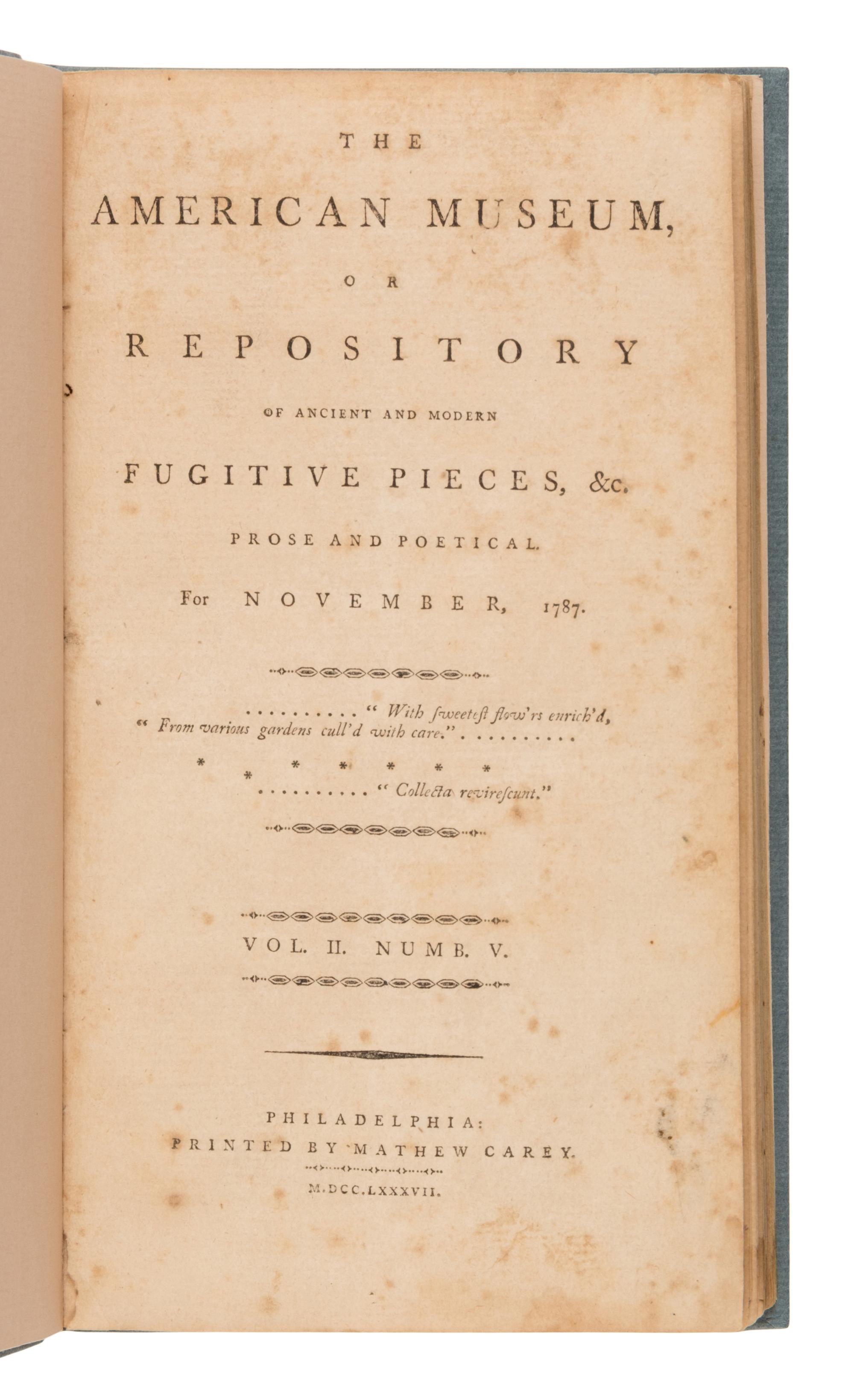 [The Federalist Papers]. -- [Hamilton, Alexander (1739-1802), James Madison (1751-1836), and John Jay (1745-1829)]. "The Federalist," Letters 1-6. In: The American Museum, or Repository of Ancient and Modern Fugitive Pieces, &c. Philadelphia: Mathew Carey, November and December 1787.
