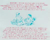 Untitled (I had a wonderful childhood ), 2006, Untitled (sometimes I wonder...), 2005 , and Untitled (Miller A little higher) , 2006 (a group of three works)