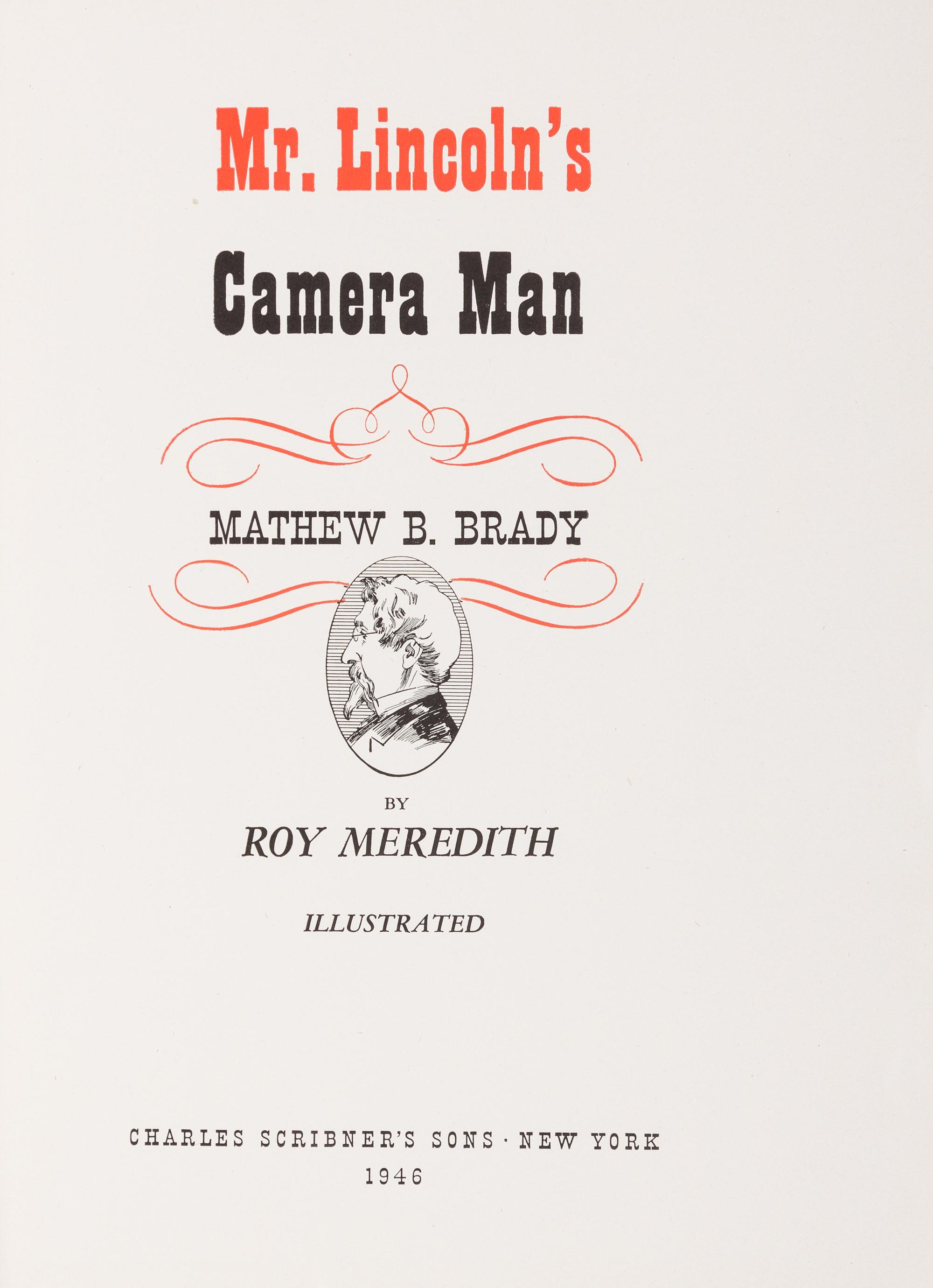 MEREDITH, Roy (d.1984). Mr. Lincoln's Camera Man, Mathew B. Brady. New York: Charles Scribner's Sons, 1946. FIRST EDITION.