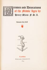 SHAW, HENRY. Dresses and Decorations of the Middle Ages. London, 1843. 2 vols. First edition.