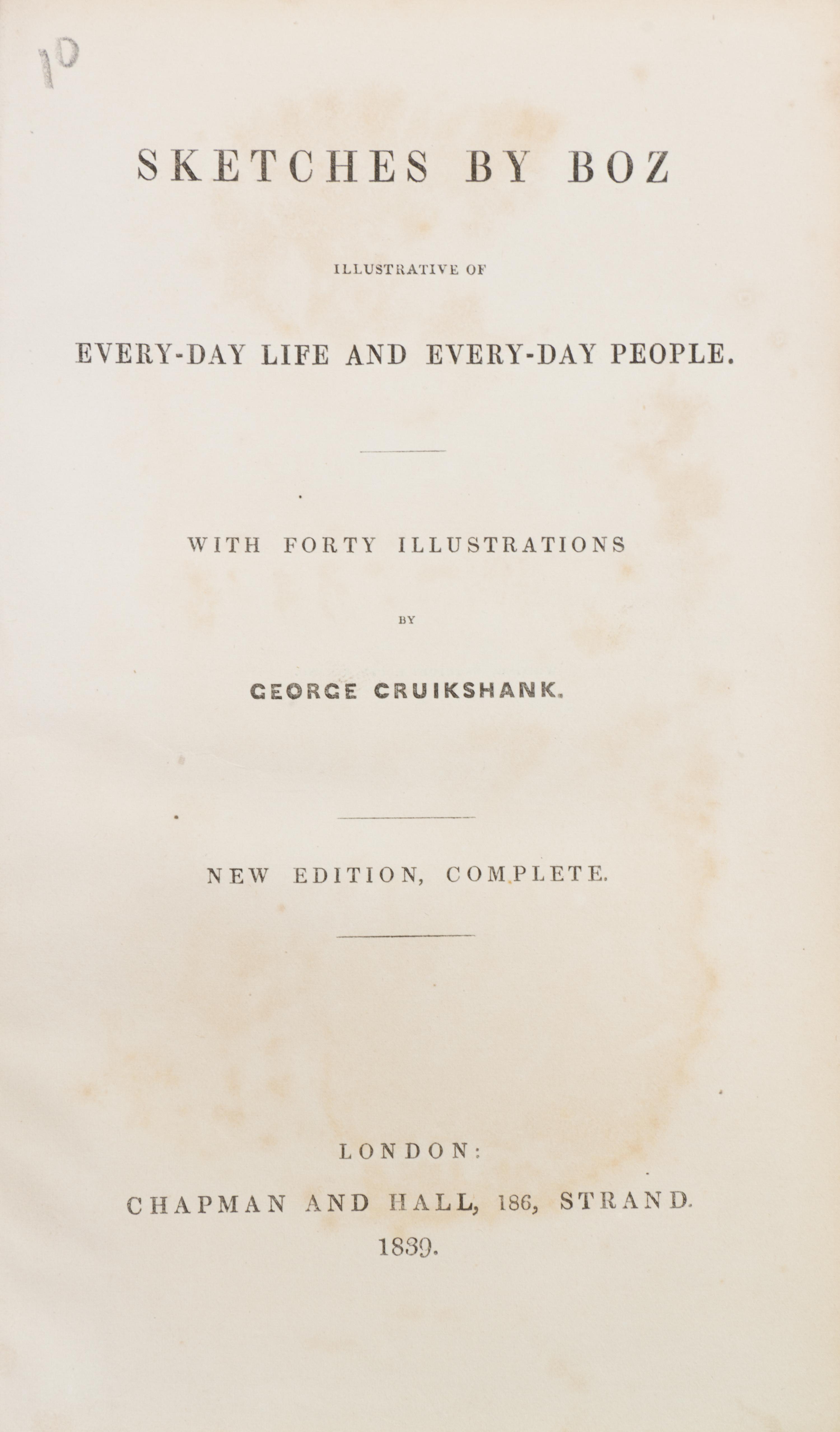 DICKENS, CHARLES. Sketches by Boz Illustrative of Every-Dave Life and Every-Day People. London, 1839. First book edition.