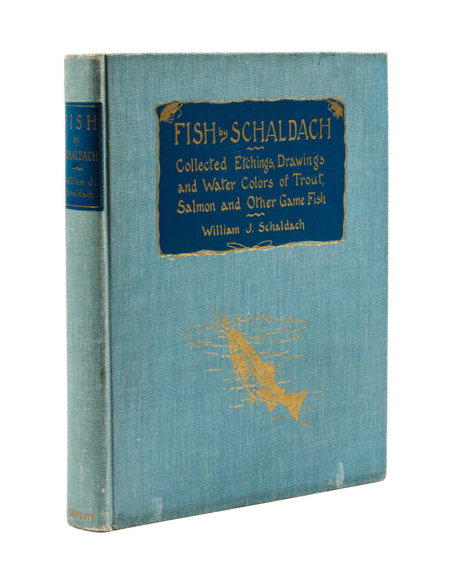 SCHALDACH, WILLIAM J. Fish. Collected Etchings, Drawings and Water Colors... Philadelphia, 1937. Limited ed.