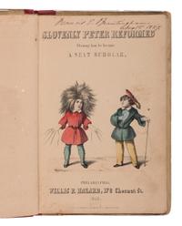 [CHILDREN'S BOOKS - STRUWWELPETER]. HOFFMANN, Heinrich (1809-1894). Slovenly Peter Reformed . Shewing how he became a neat scholar . Philadelphia: Willis P. Hazard, 1853.