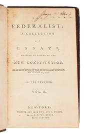 [THE FEDERALIST PAPERS]. -- [HAMILTON, Alexander (1739-1802), James MADISON (1751-1836) and John JAY (1745-1829)]. The Federalist: A Collection of Essays, Written in Favour of the New Constitution, as Agreed Upon by the Federal Convention, September 17, 1787 . New York: John and Andrew M'Lean, 1788.