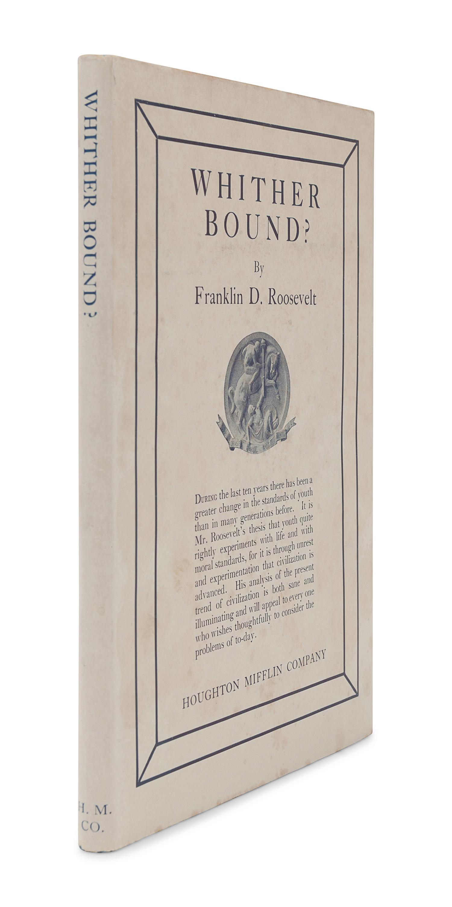 ROOSEVELT, Franklin Delano (1882-1945). Whither Bound? Boston and New York: The Riverside Press for Houghton Mifflin Company, 1926.