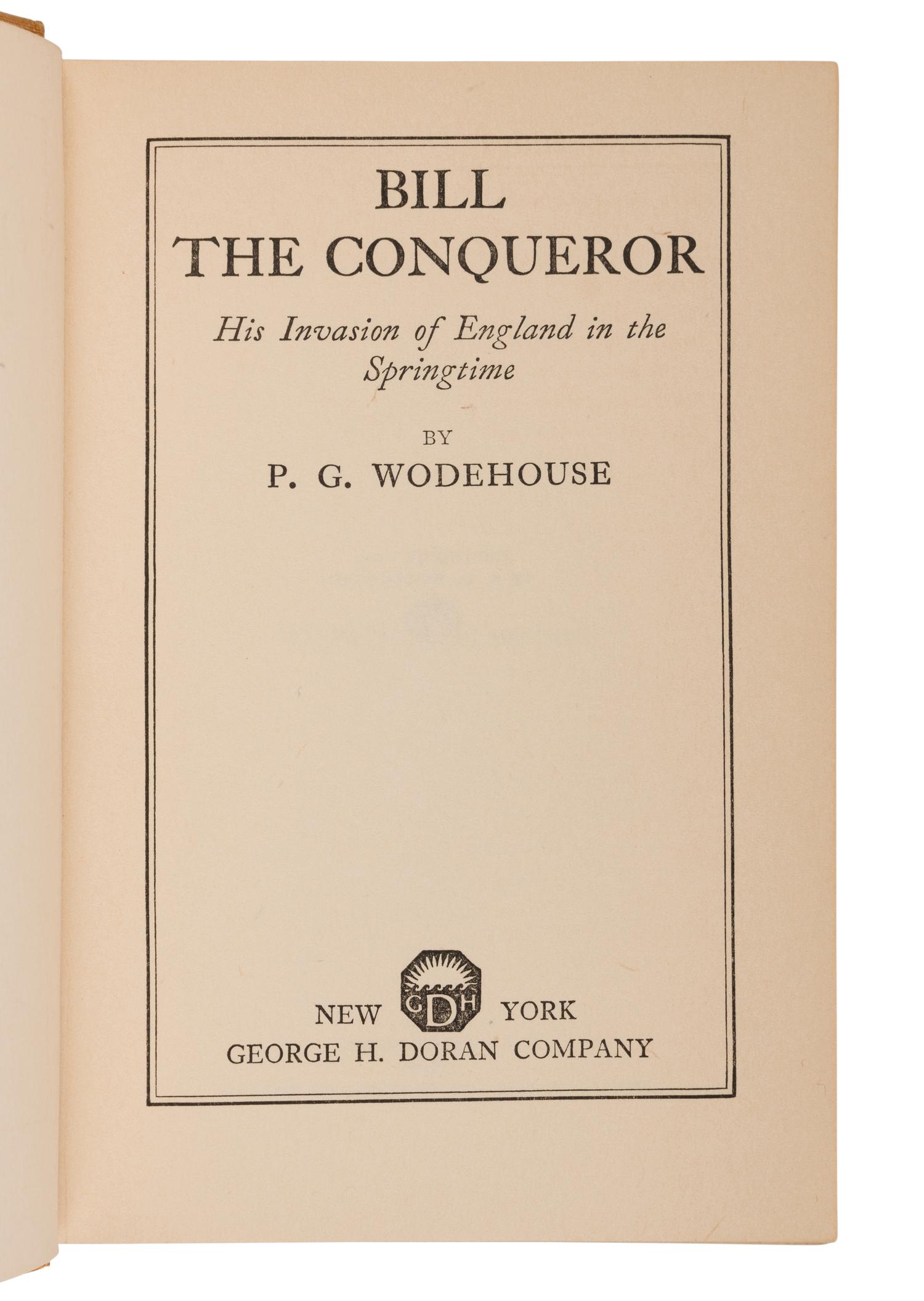 WODEHOUSE, P.G. (1881-1975). Bill the Conqueror His Invasion of England in the Springtime . New York: George H. Doran Company, 1924.