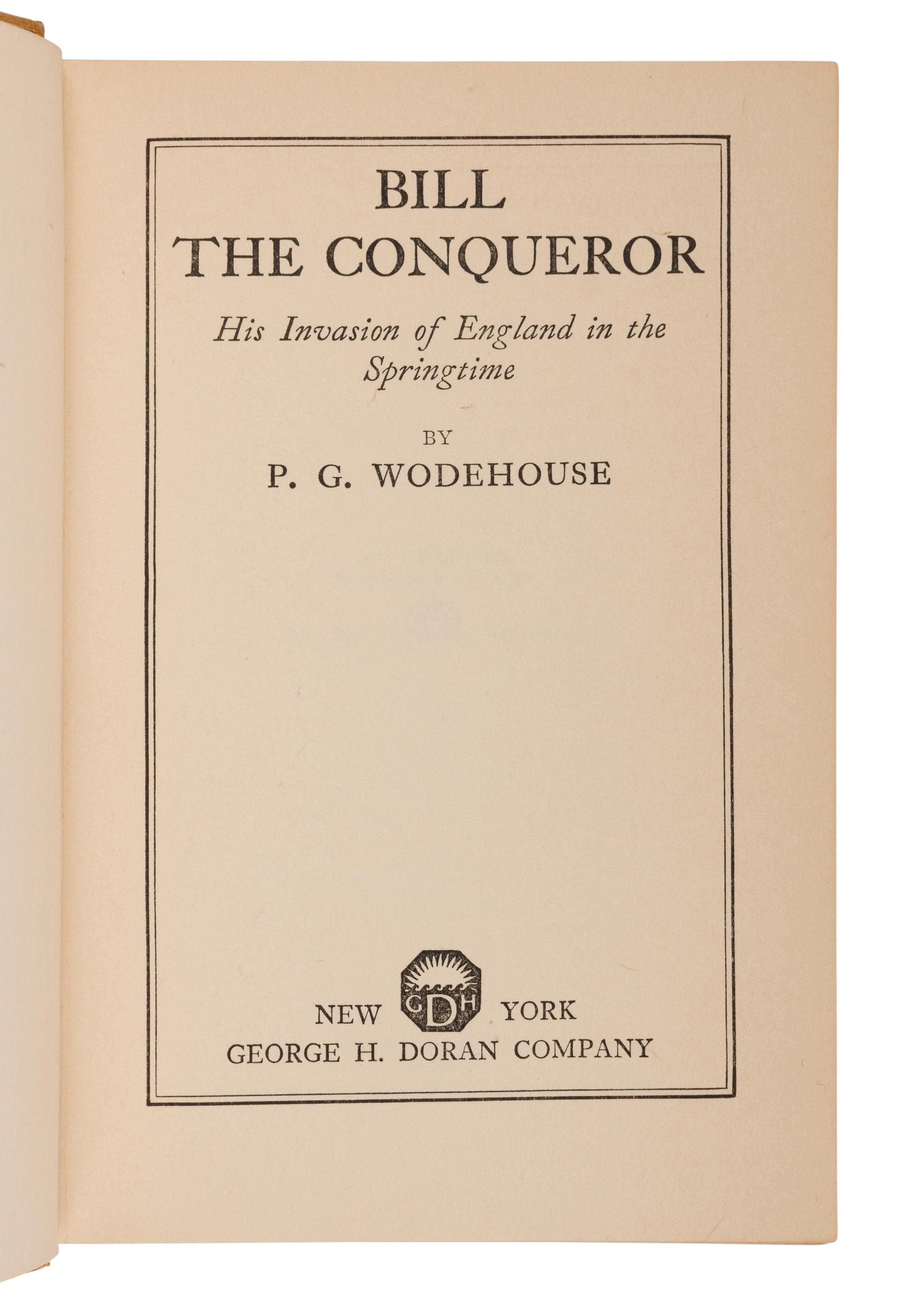 WODEHOUSE, P.G. (1881-1975). Bill the Conqueror His Invasion of England in the Springtime . New York: George H. Doran Company, 1924.