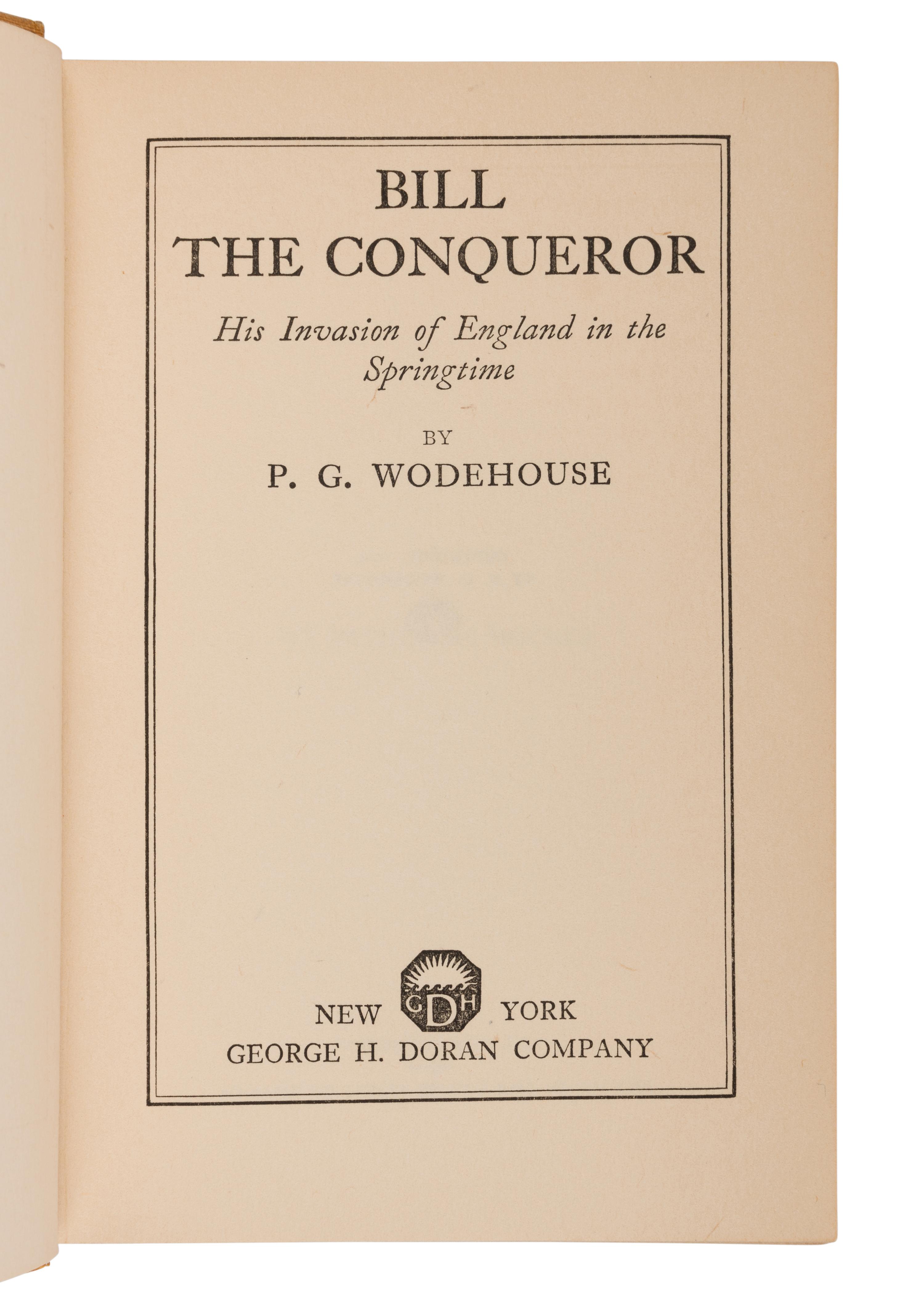 WODEHOUSE, P.G. (1881-1975). Bill the Conqueror His Invasion of England in the Springtime . New York: George H. Doran Company, 1924.