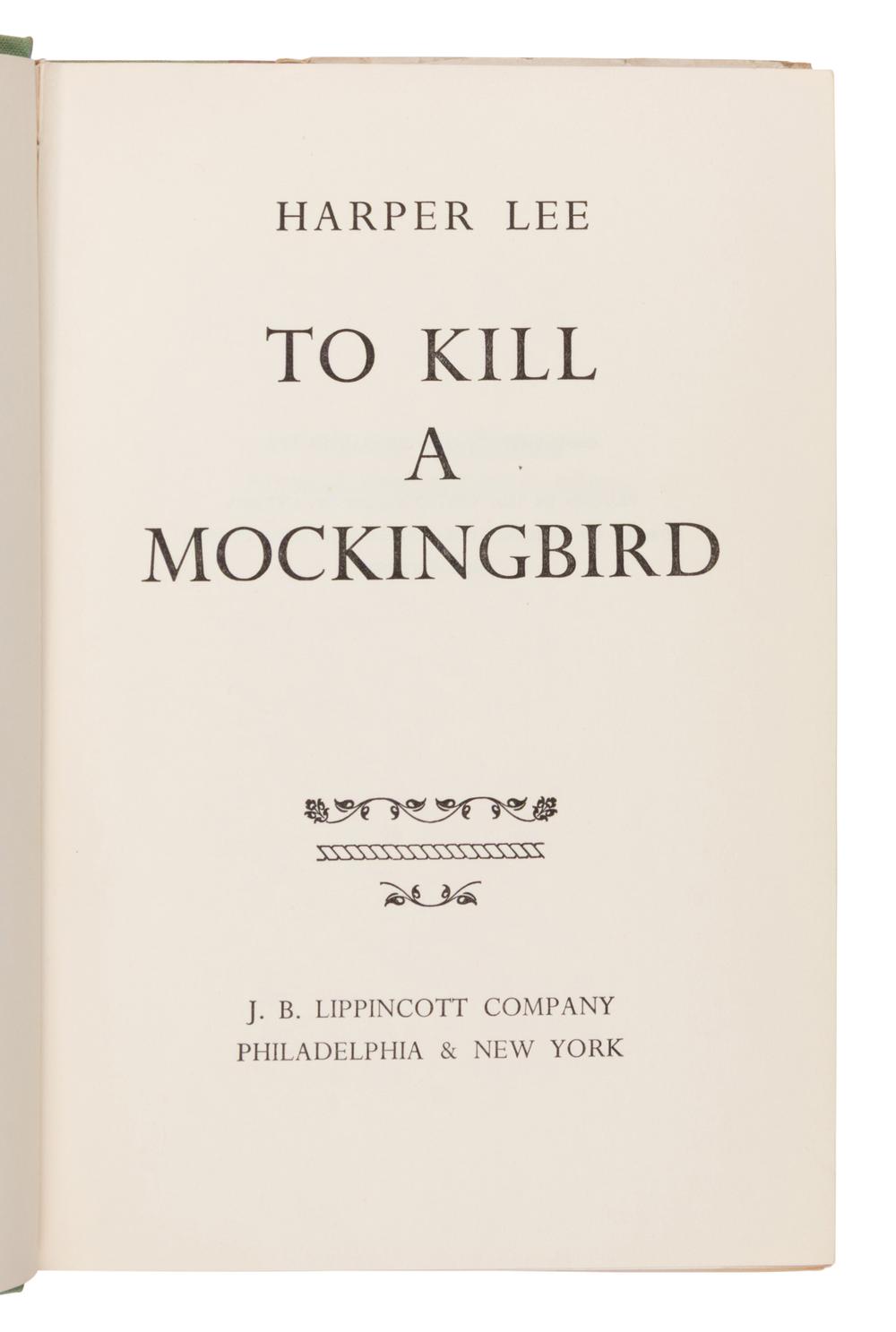 Lee, Harper (1926-2016). To Kill A Mockingbird . Philadelphia & New York: J.B. Lippincott Company, 1960.