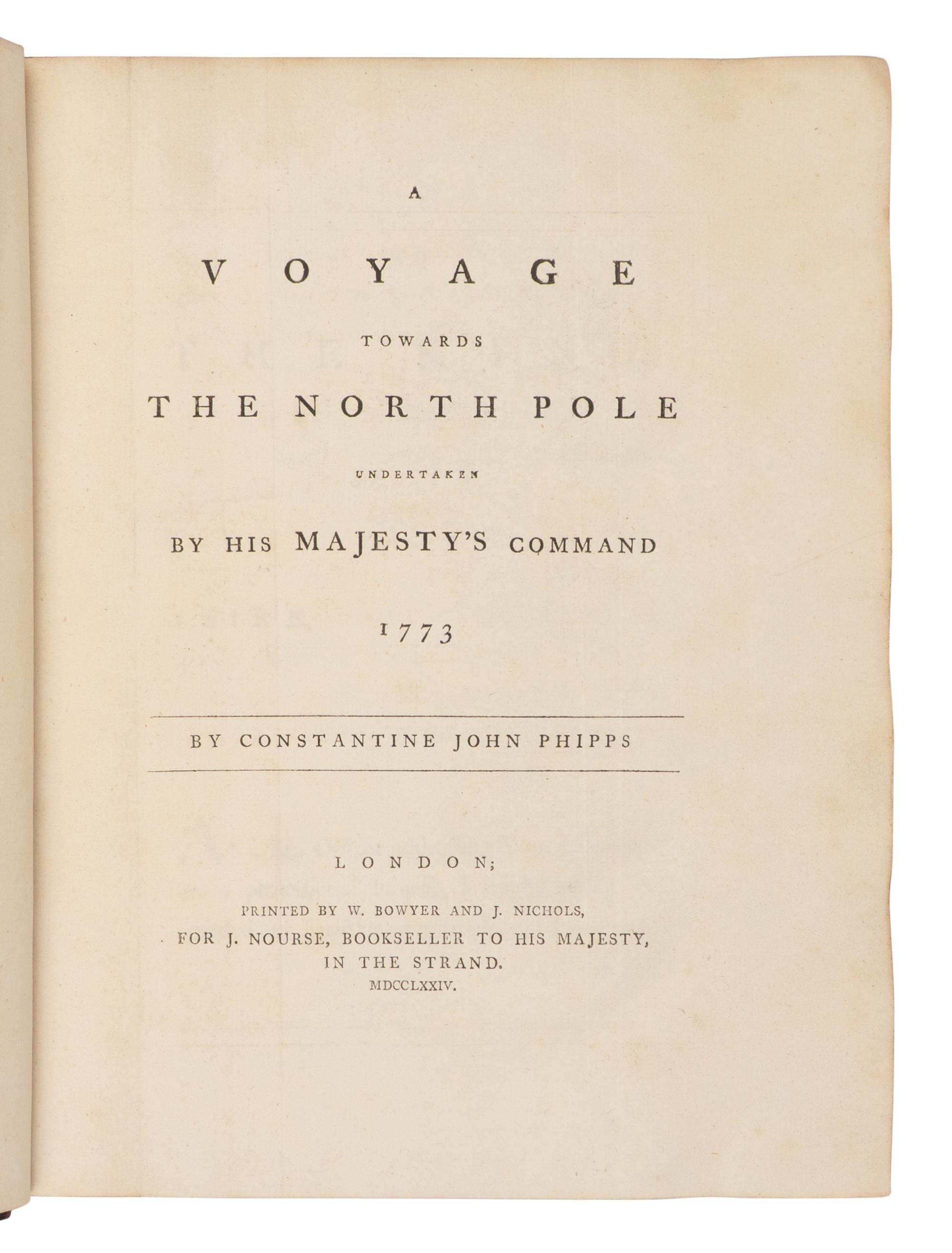 [TRAVEL & EXPLORATION]. PHIPPS, Constantine John (1744-1792). A Voyage Towards the North Pole Undertaken by His Majesty's Command 1773 . London: Printed by W. Bowyer and J. Nichols for J. Nourse, Bookseller to His Majesty, in the Strand, 1774.