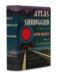 RAND, Ayn (1905-1982). Atlas Shrugged . New York: Random House, 1957.
