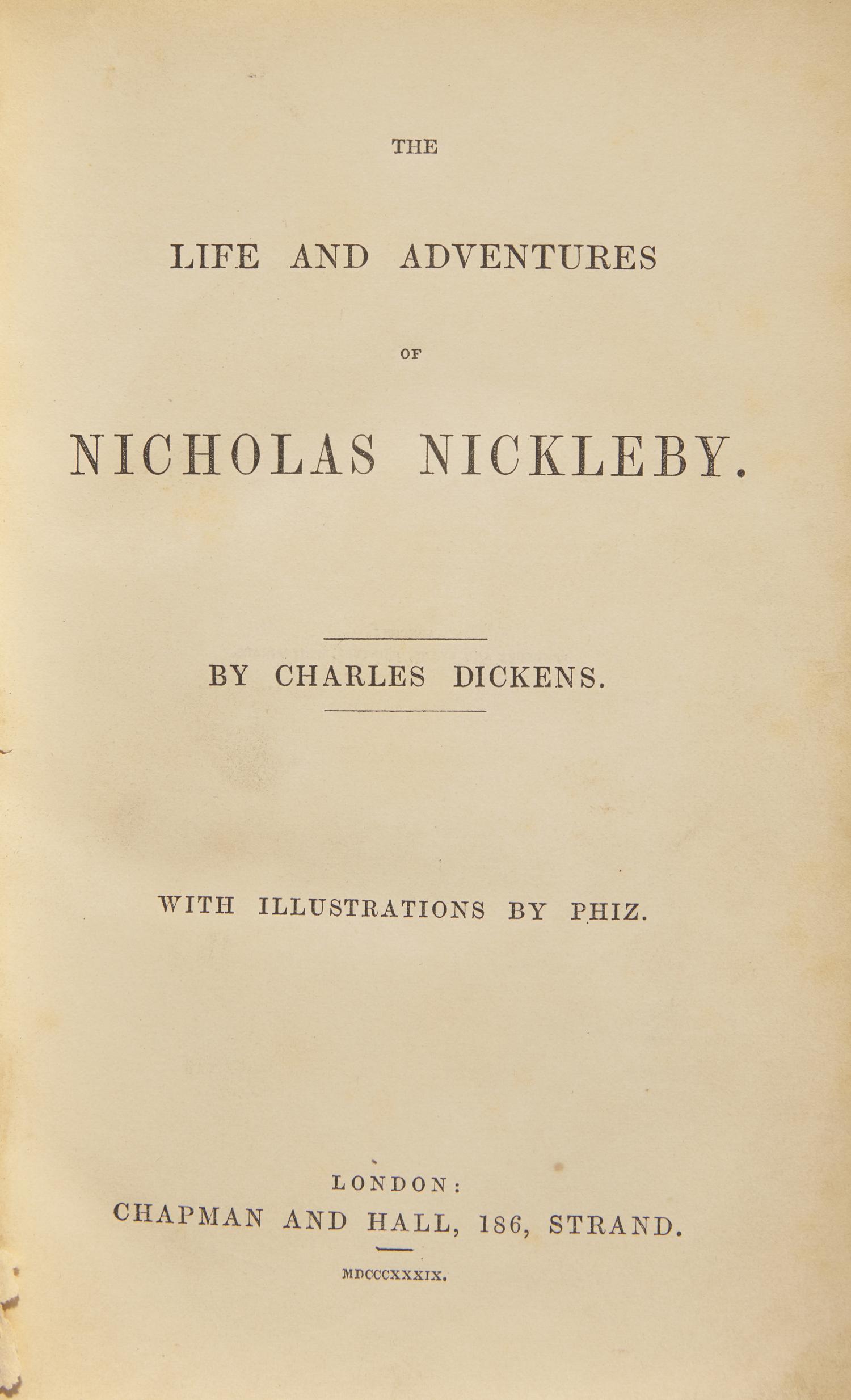 DICKENS, Charles (1812-1870). The Life and Adventures of Nicholas Nickleby . London: Chapman and Hall, 1839.