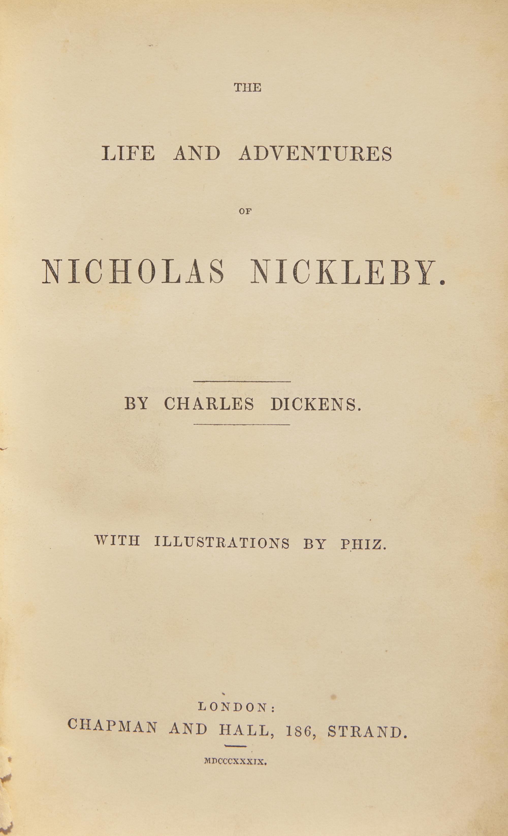 DICKENS, Charles (1812-1870). The Life and Adventures of Nicholas Nickleby . London: Chapman and Hall, 1839.