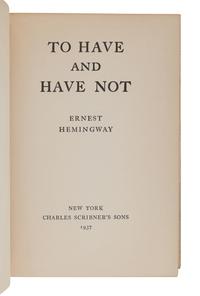 HEMINGWAY, Ernest (1899-1961). To Have and Have Not. New York: Charles Scribner’s Sons, 1937.