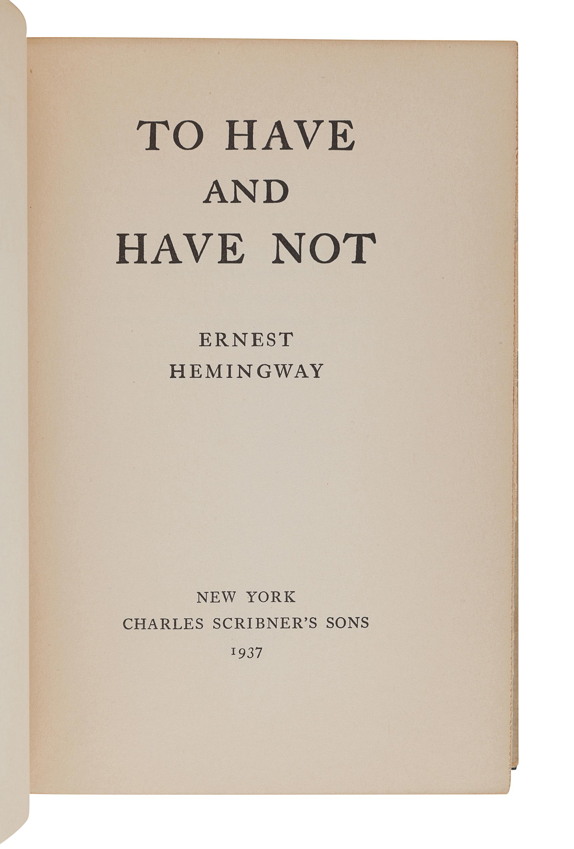 HEMINGWAY, Ernest (1899-1961). To Have and Have Not. New York: Charles Scribner’s Sons, 1937.