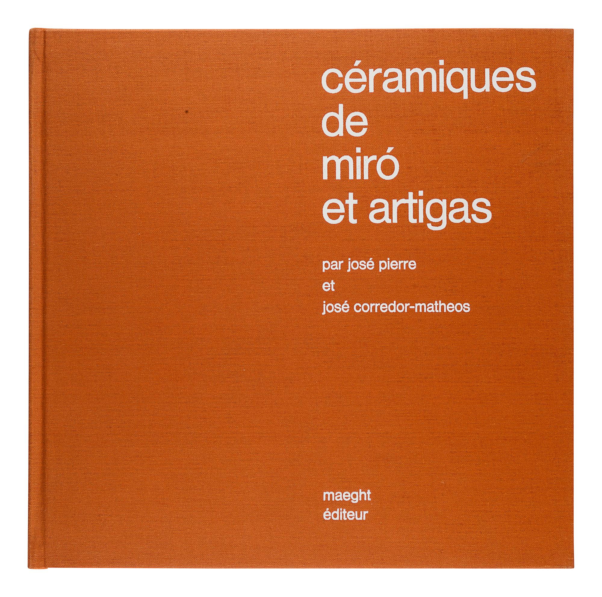 [MIRÓ, Joan (1893-1983)] – [ARTIGAS, José Gervasio (1764-1850)]. PIERRE, José. -- CORREDOR-MATHEOS, José. Céramiques de Miró et Artigas. Paris: Maeght Éditeur, 1974.