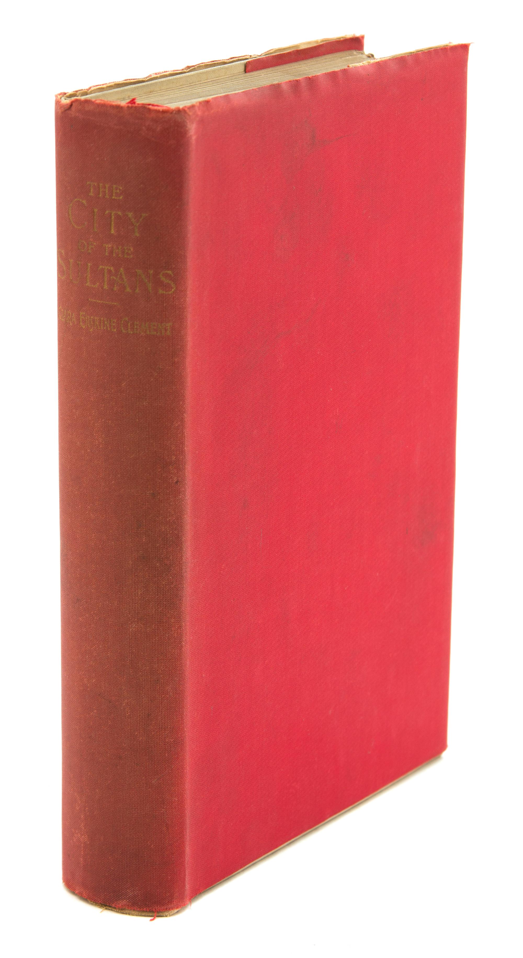 CLEMENT, Clara Erskine. Constantinople. The City of the Sultans.