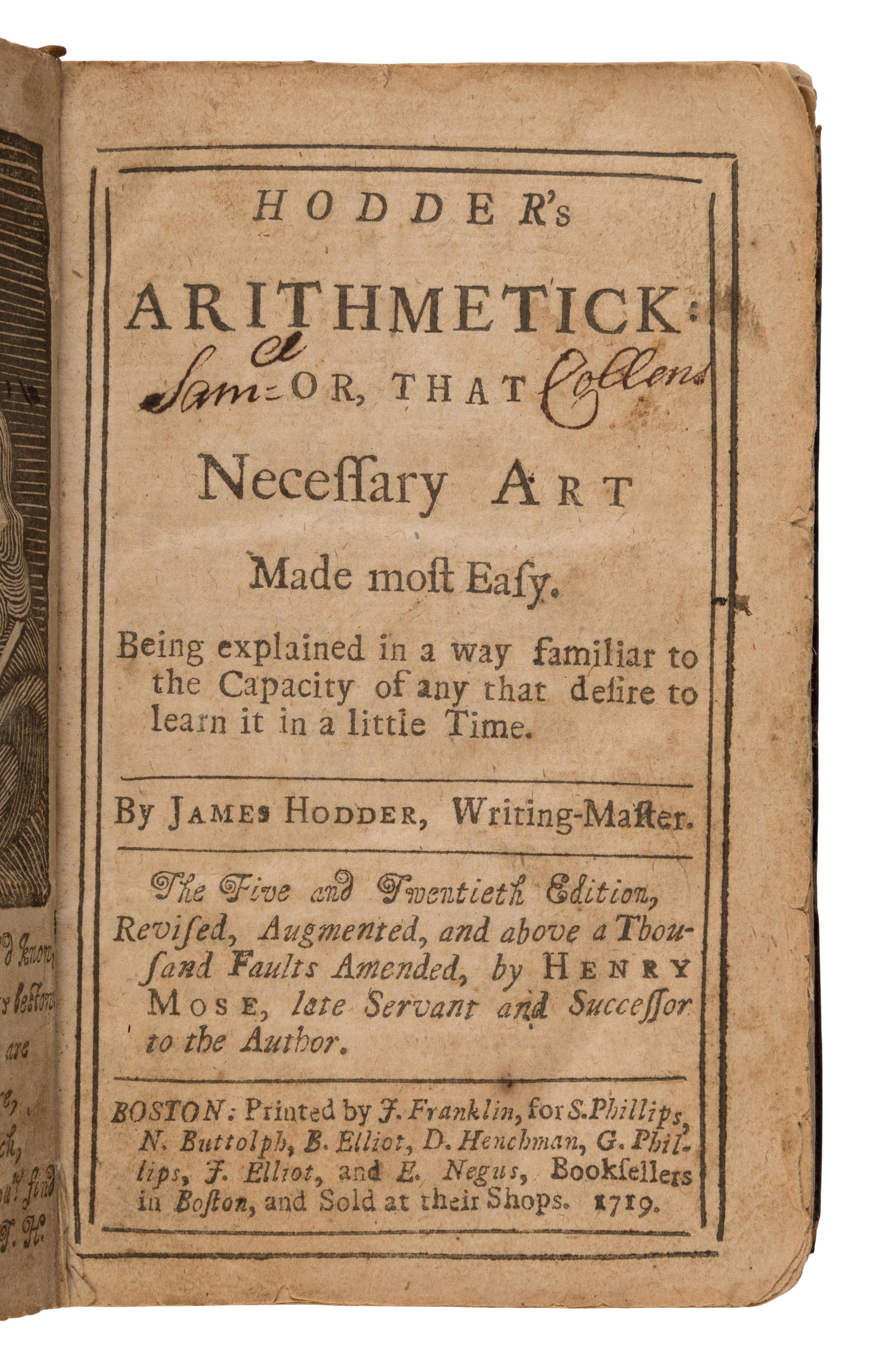 [Franklin, James (1697-1735), printer]. Hodder, James. Hodder's Arithmetick or, That Necessary Art Made Most Easily . Boston: Printed by J. Franklin, 1719.