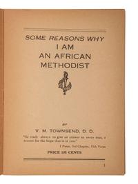 [RELIGION]. TOWNSEND, V.M. Some Reasons Why I Am an African Methodist . [Little Rock, AR?: Privately Printed for the Author, ca 1940].