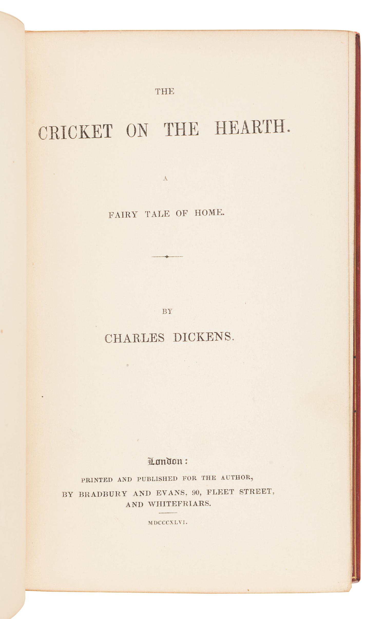 DICKENS, Charles (1812-1870). The Cricket on the Hearth . A Fairy Tale of Home. London: Bradbury & Evans, 1846 [but 1845].