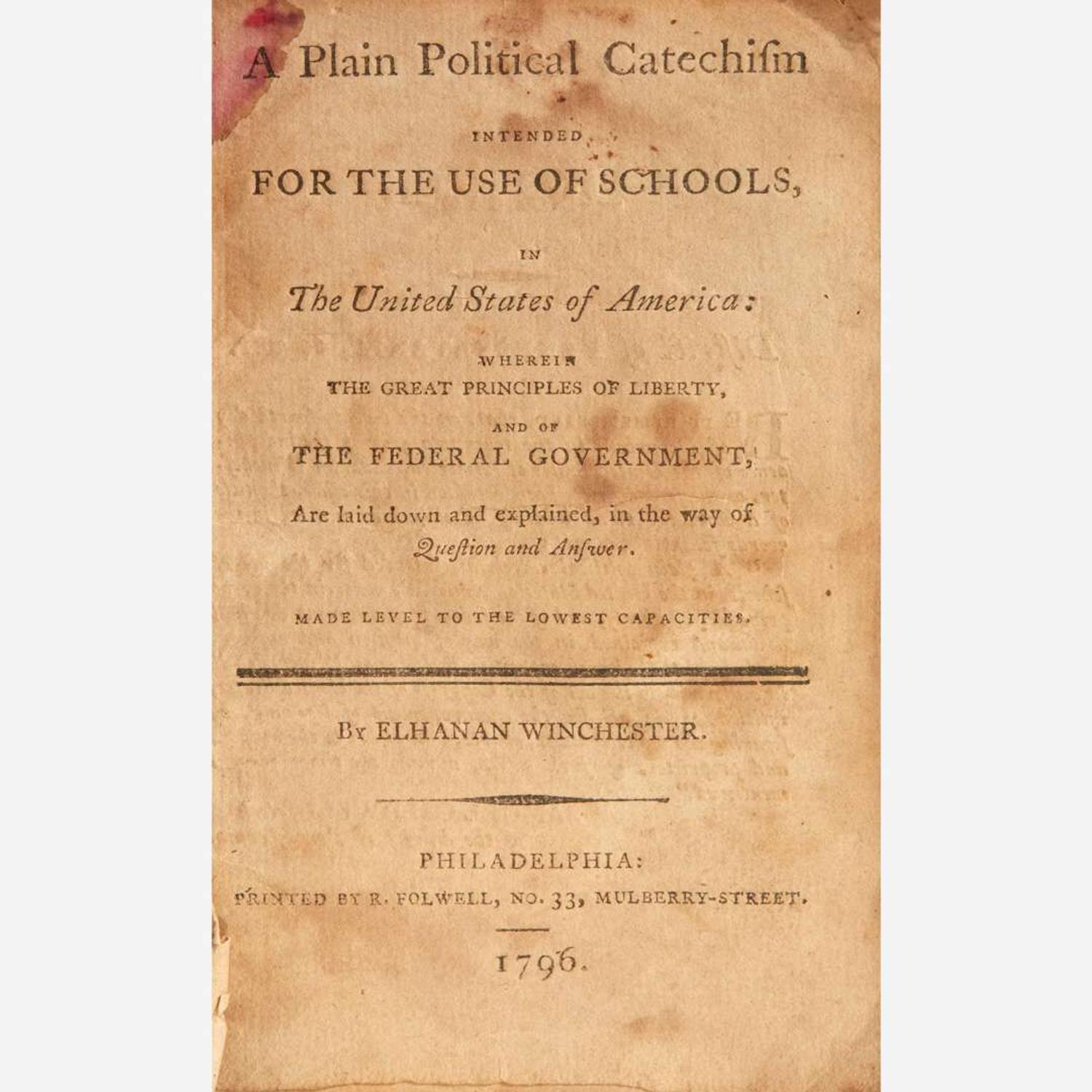 [Americana] Winchester, Elhanan A Plain Political Catechism Intended For the Use of Schools, in the United States of America: Wherein the Great Principles of Liberty, and of the Federal Government...