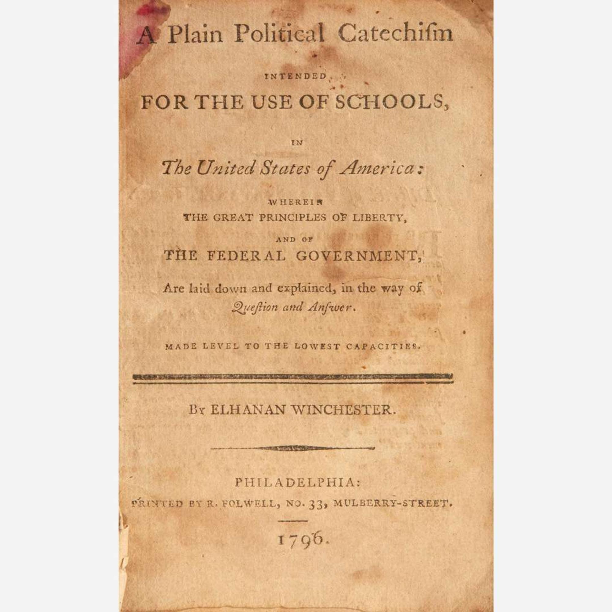 [Americana] Winchester, Elhanan A Plain Political Catechism Intended For the Use of Schools, in the United States of America: Wherein the Great Principles of Liberty, and of the Federal Government...