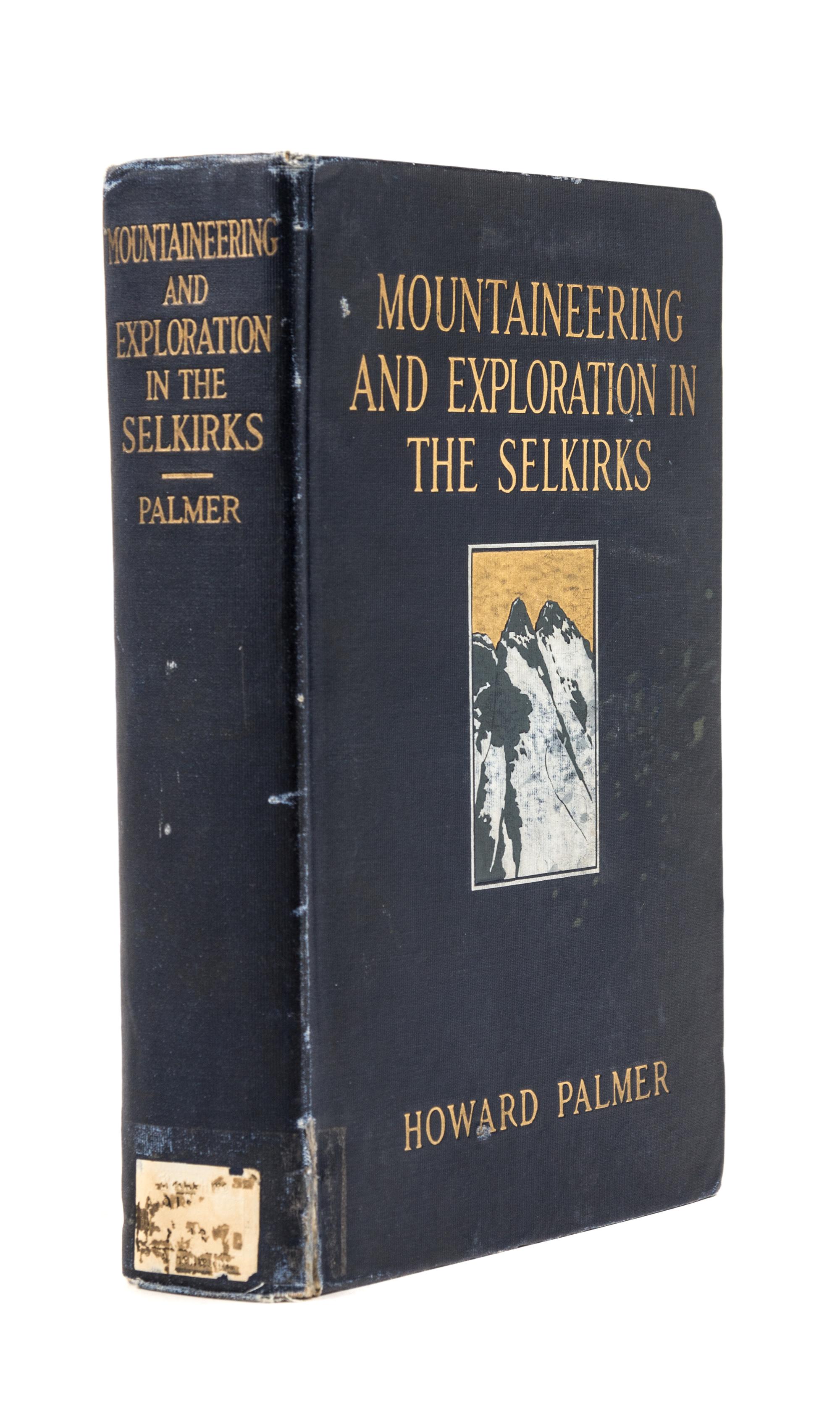 [TRAVEL & EXPLORATION]. PALMER, Howard (1883-1944). Mountaineering and Exploration in the Selkirks. A Record of Pioneer Work Among the Canadian Alps, 1908-1912. New York: J.P. Putnam's Sons, 1914.