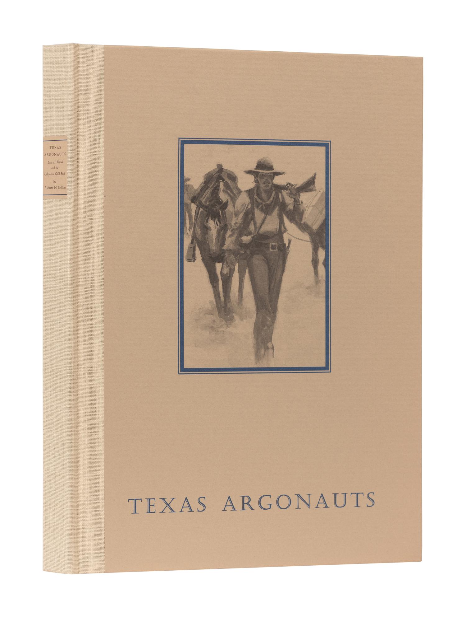 [BOOK CLUB OF CALIFORNIA]. DILLON, Richard H. Texas Argonauts. Isaac H. Duval and the California Gold Rush. San Francisco: The Book Club of California, 1987.