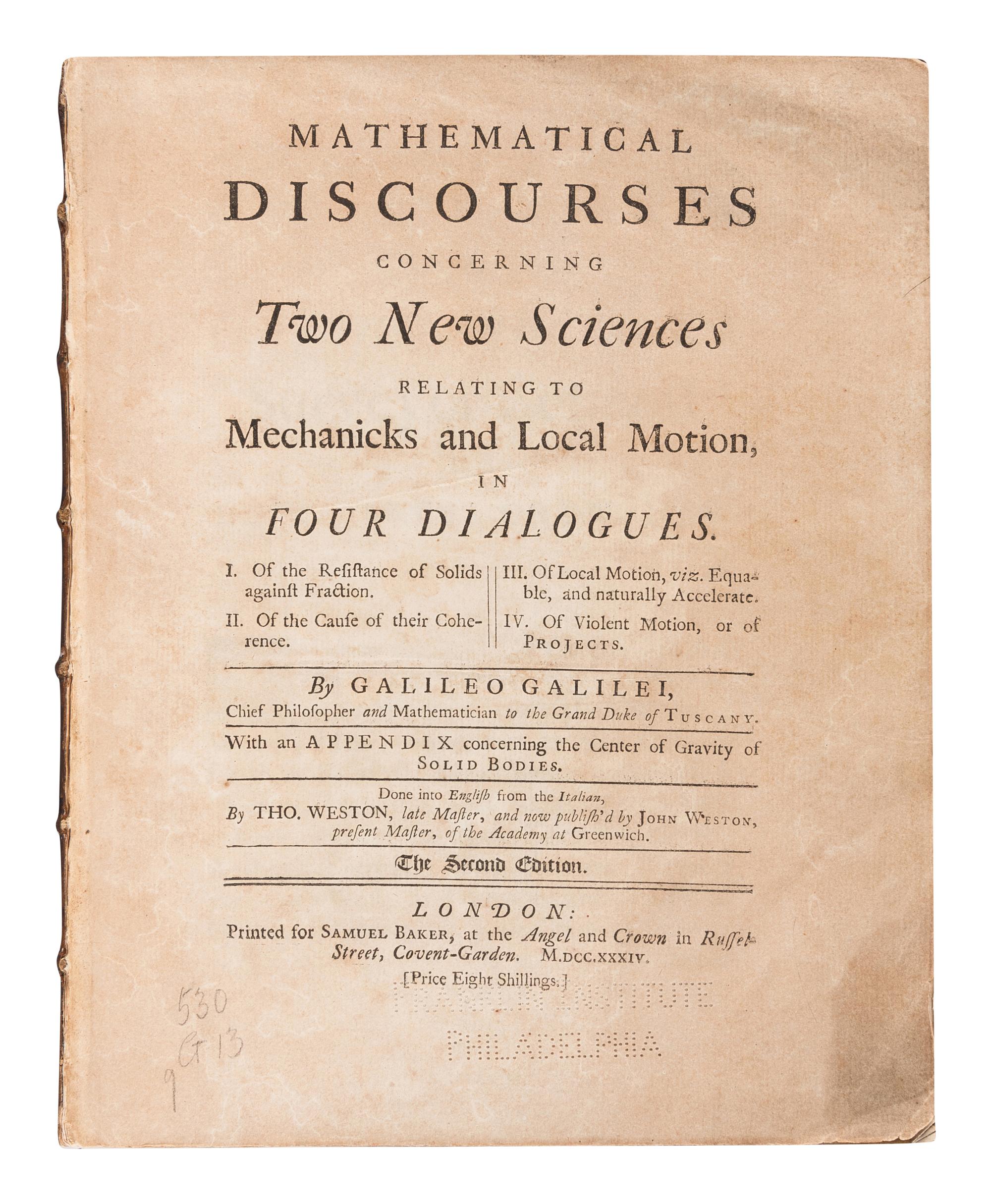 GALILEI, Galileo (1564-1642). Mathematical Discourses Concerning Two New Sciences relating to Mechanicks and Local Motion . London: Samuel Baker, 1734.