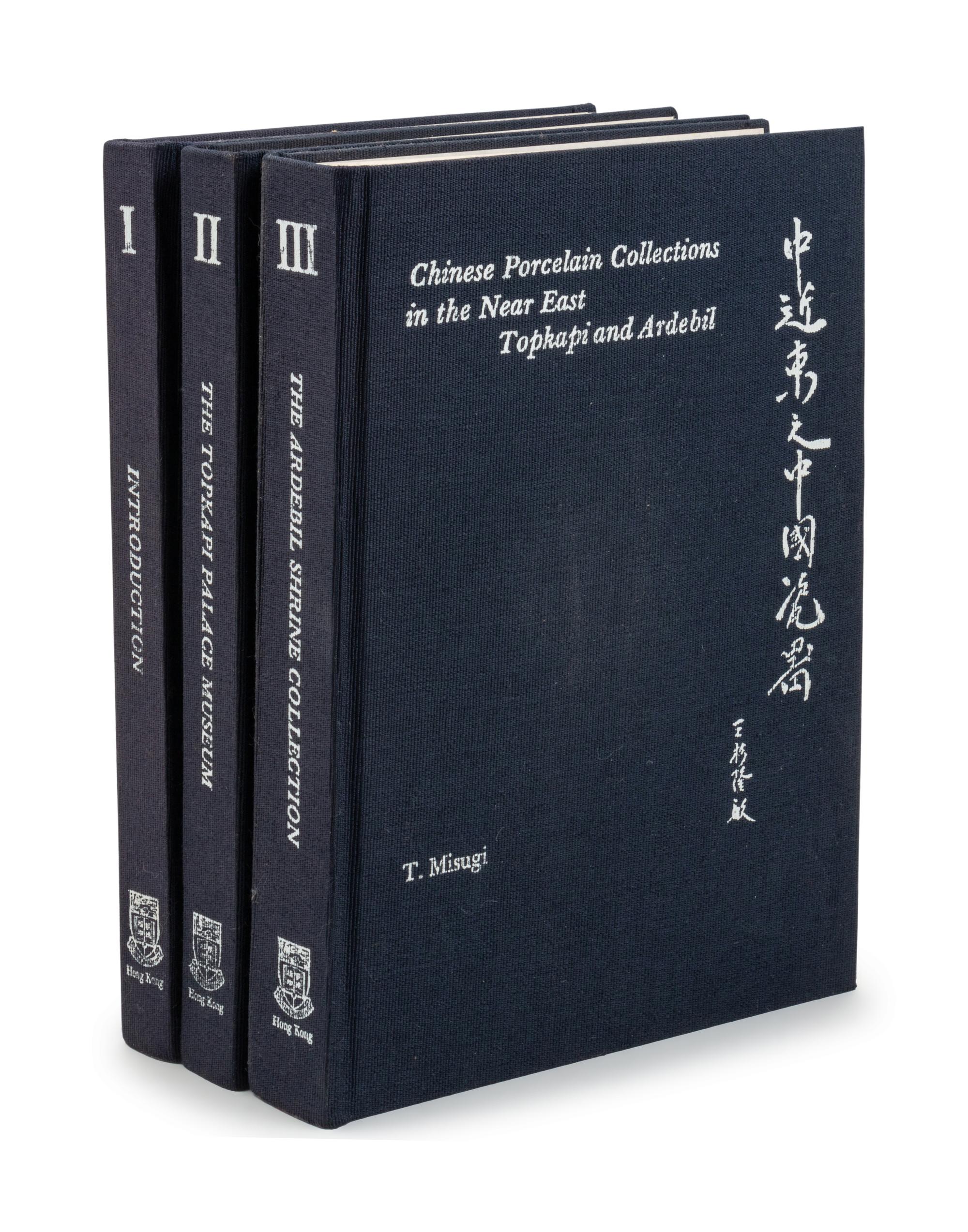 MISUGI, T. Chinese Porcelain Collections in the Near East: Topkapi and Ardebil , Hong Kong: Hong Kong Univeristy Press, 1981. Three volume set, cloth bound.