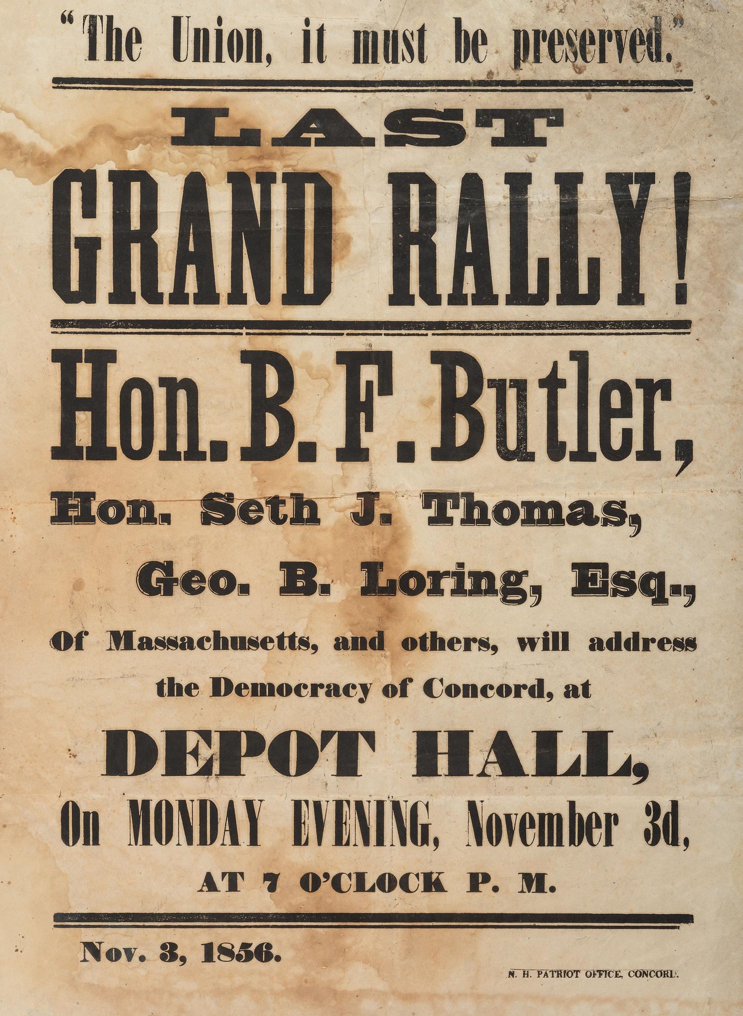 [POLITICS]. "The Union, it must be preserved." Last Grand Rally! Hon. B.F. Butler. Concord, NH: N.H. Patriot Office, 3 November 1856.