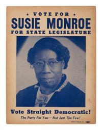 [POLITICS]. Vote for Susie Monroe for State Legislature . [Philadelphia, PA]: Novelty Printing Co., ca mid-20th century.