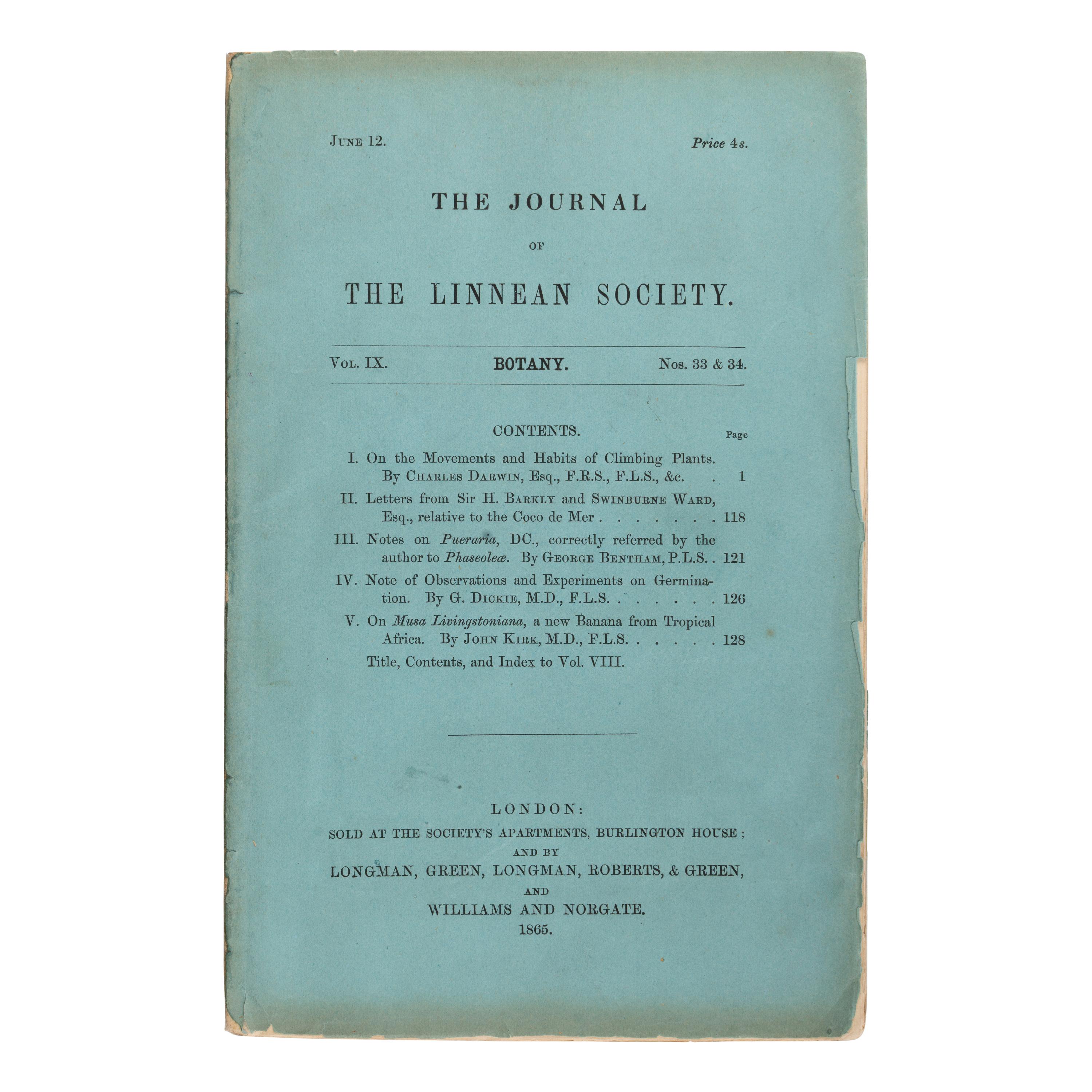 Darwin, Charles (1809-1882). "On the Movements and Habits of Climbing Plants." In: Journal of The Linnean Society , Vol. IX, Nos. 33 & 34. London: Sold at the Society's Apartments by Longman, Green, Longman, Roberts & Green; and Williams and Norgate, 12 June 1865.