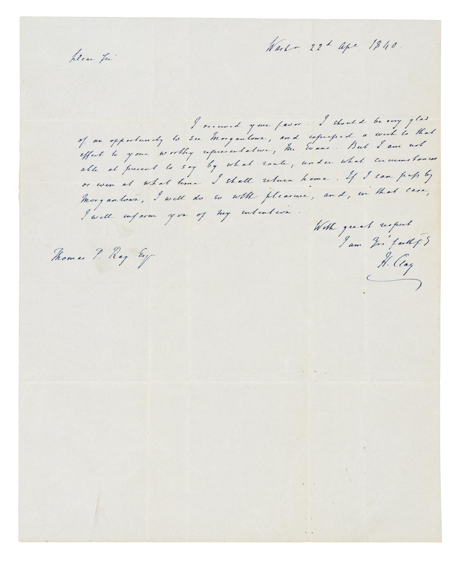 CLAY, Henry (1777-1852). Autograph letter signed ("H. Clay."), to Thomas Ray. N.p., 22 April 1840.