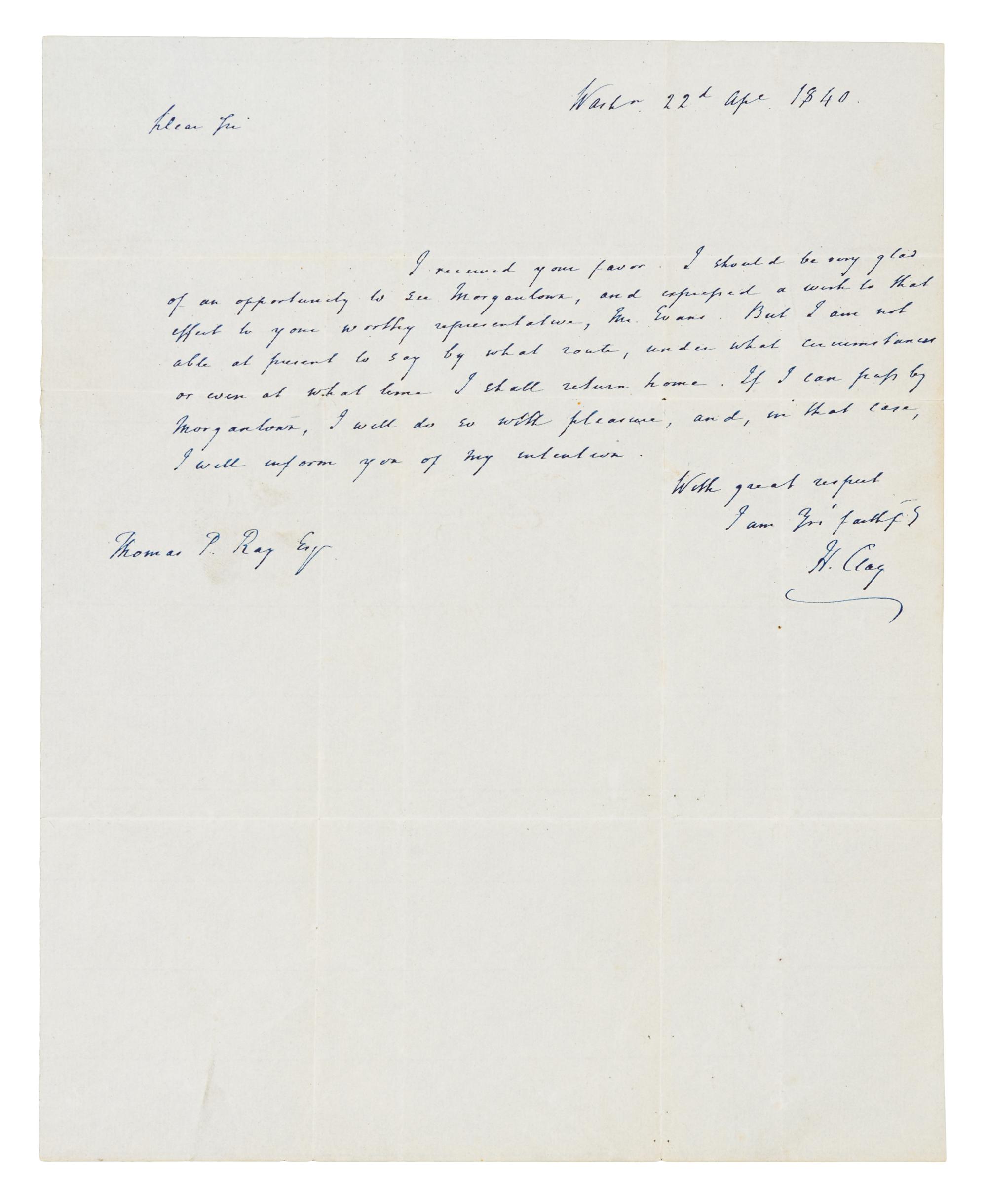 CLAY, Henry (1777-1852). Autograph letter signed ("H. Clay."), to Thomas Ray. N.p., 22 April 1840.