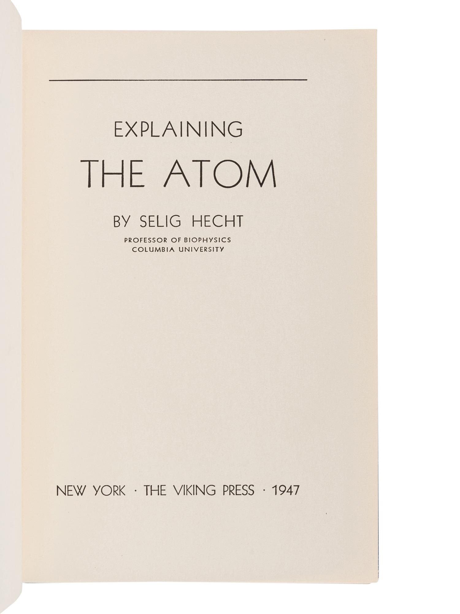 [EINSTEIN, Albert]. HECHT, Selig (1892-1947). Explaining the Atom . New York: The Viking Press, 1947.