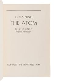 [EINSTEIN, Albert]. HECHT, Selig (1892-1947). Explaining the Atom . New York: The Viking Press, 1947.