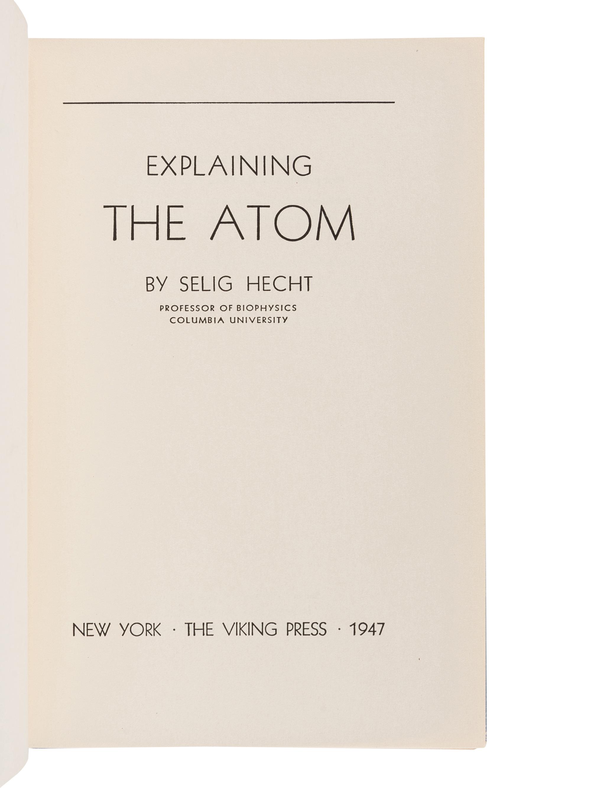 [EINSTEIN, Albert]. HECHT, Selig (1892-1947). Explaining the Atom . New York: The Viking Press, 1947.