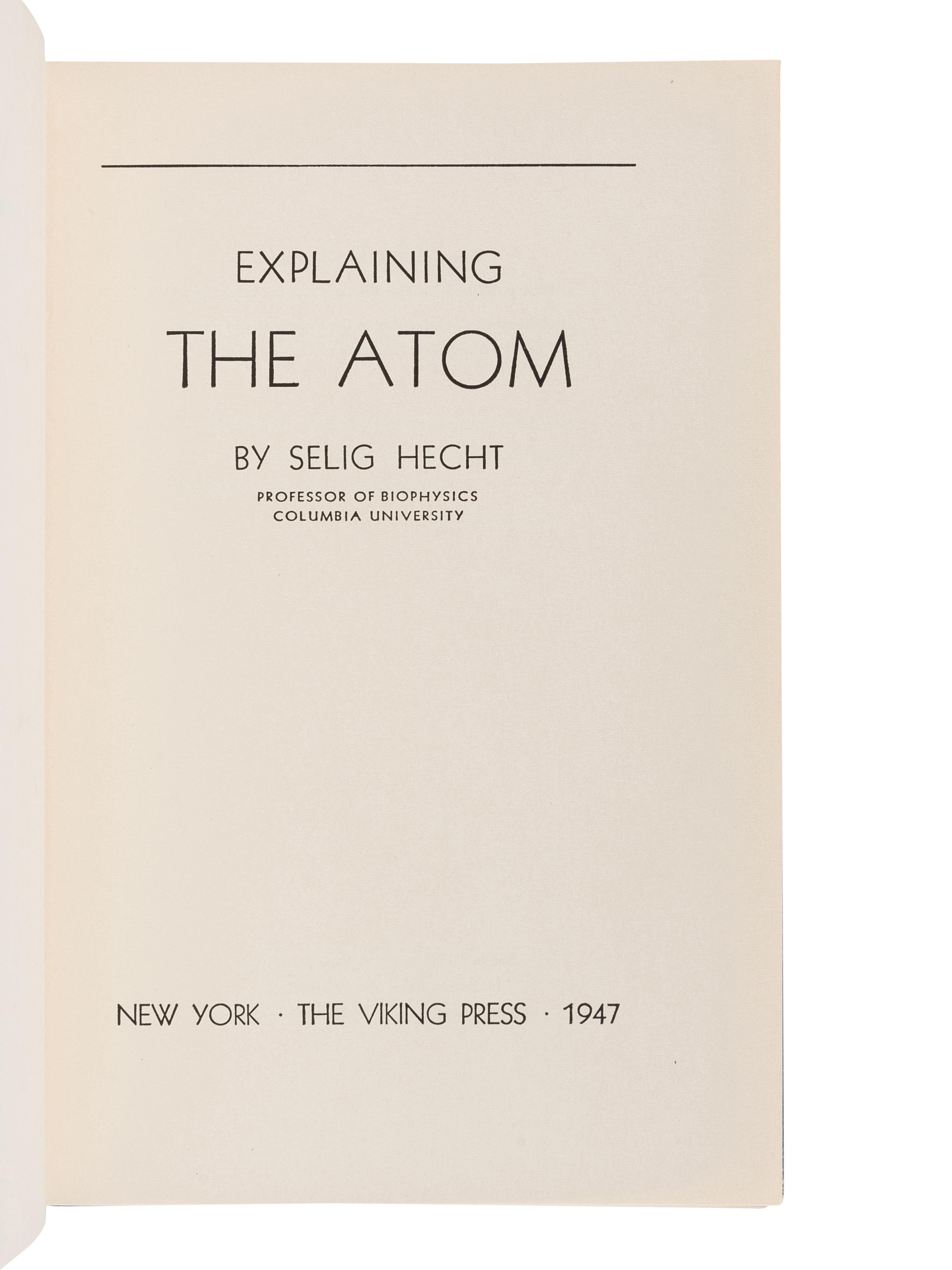 [EINSTEIN, Albert]. HECHT, Selig (1892-1947). Explaining the Atom . New York: The Viking Press, 1947.