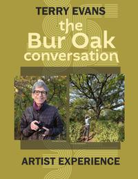 Terry Evans: The Bur Oak Conversation