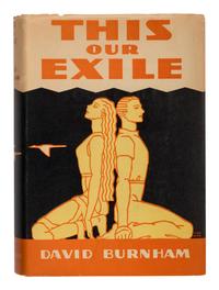BURNHAM, David (1907-1974). This Our Exile . New York: Charles Scribner's Sons, 1931.