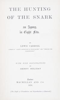 CARROLL, LEWIS. The Hunting of the Snark, an Agony in Eight Fits. London, 1876.