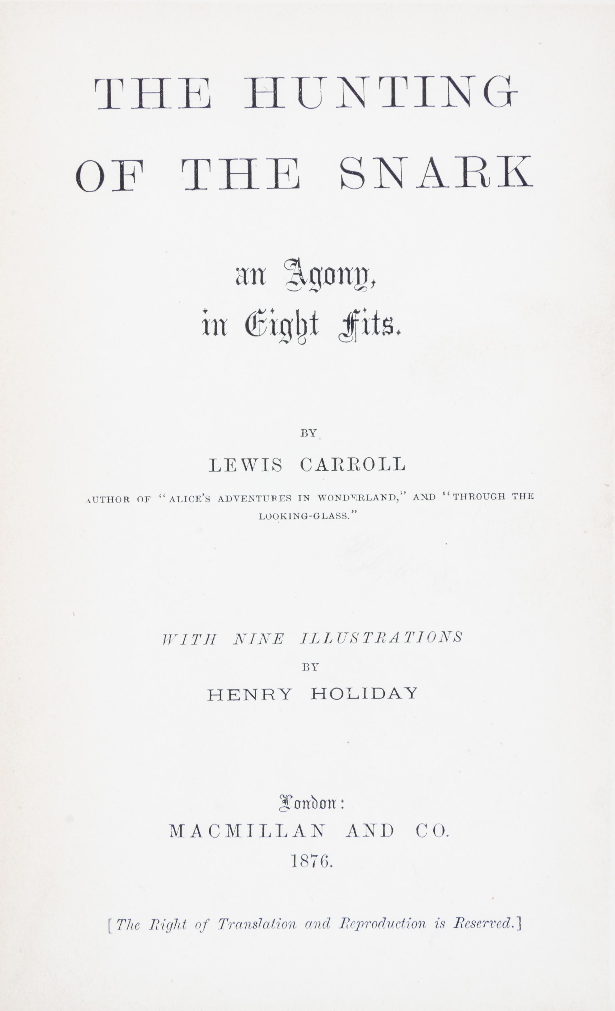 CARROLL, LEWIS. The Hunting of the Snark, an Agony in Eight Fits. London, 1876.