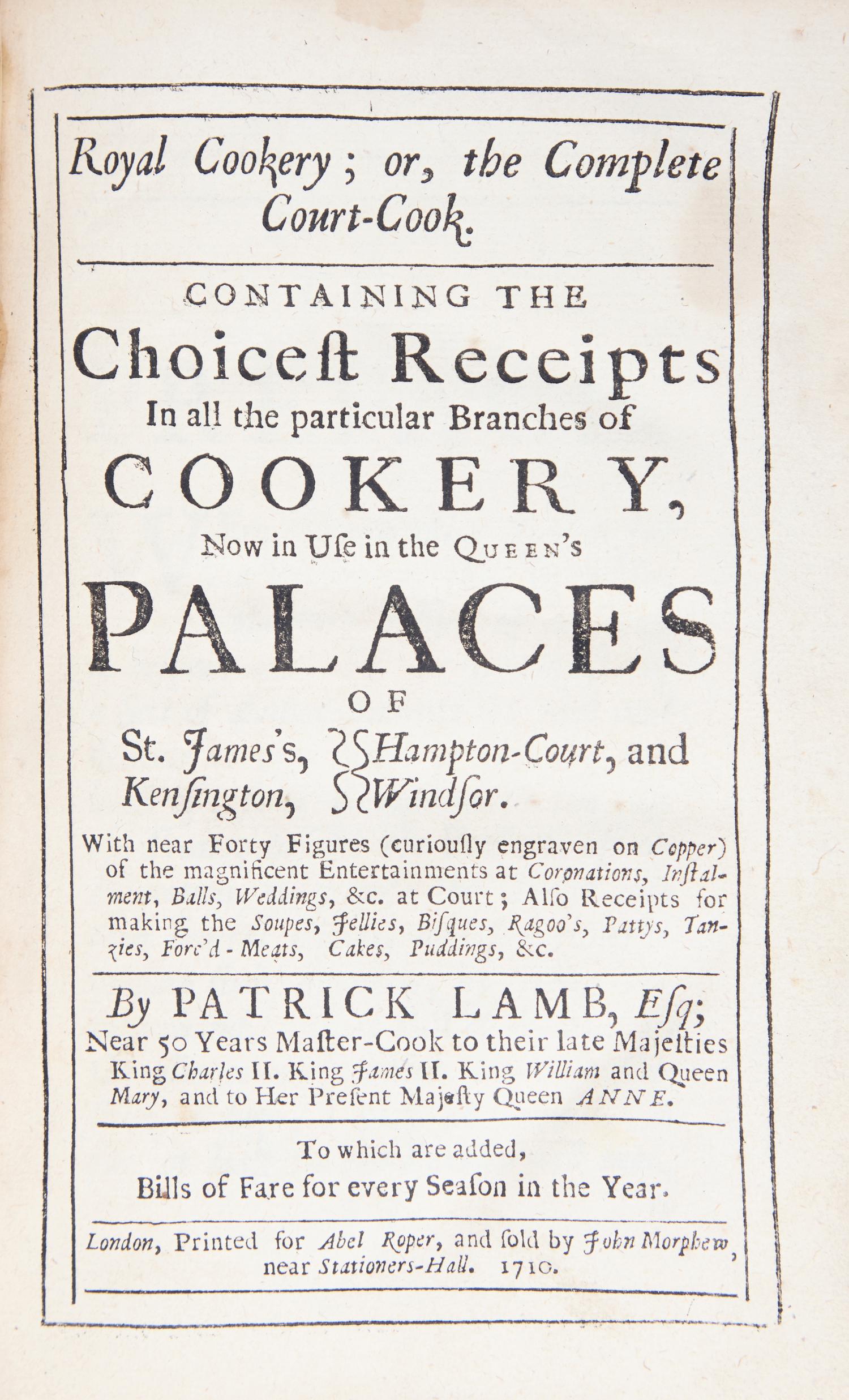 [Food & Drink] Lamb, Patrick. Royal Cookery; or, the Complete Court-Cook. Containing the Choicest Receipts In all the particular Branches of Cookery, Now in Use in the Queen's Palaces...