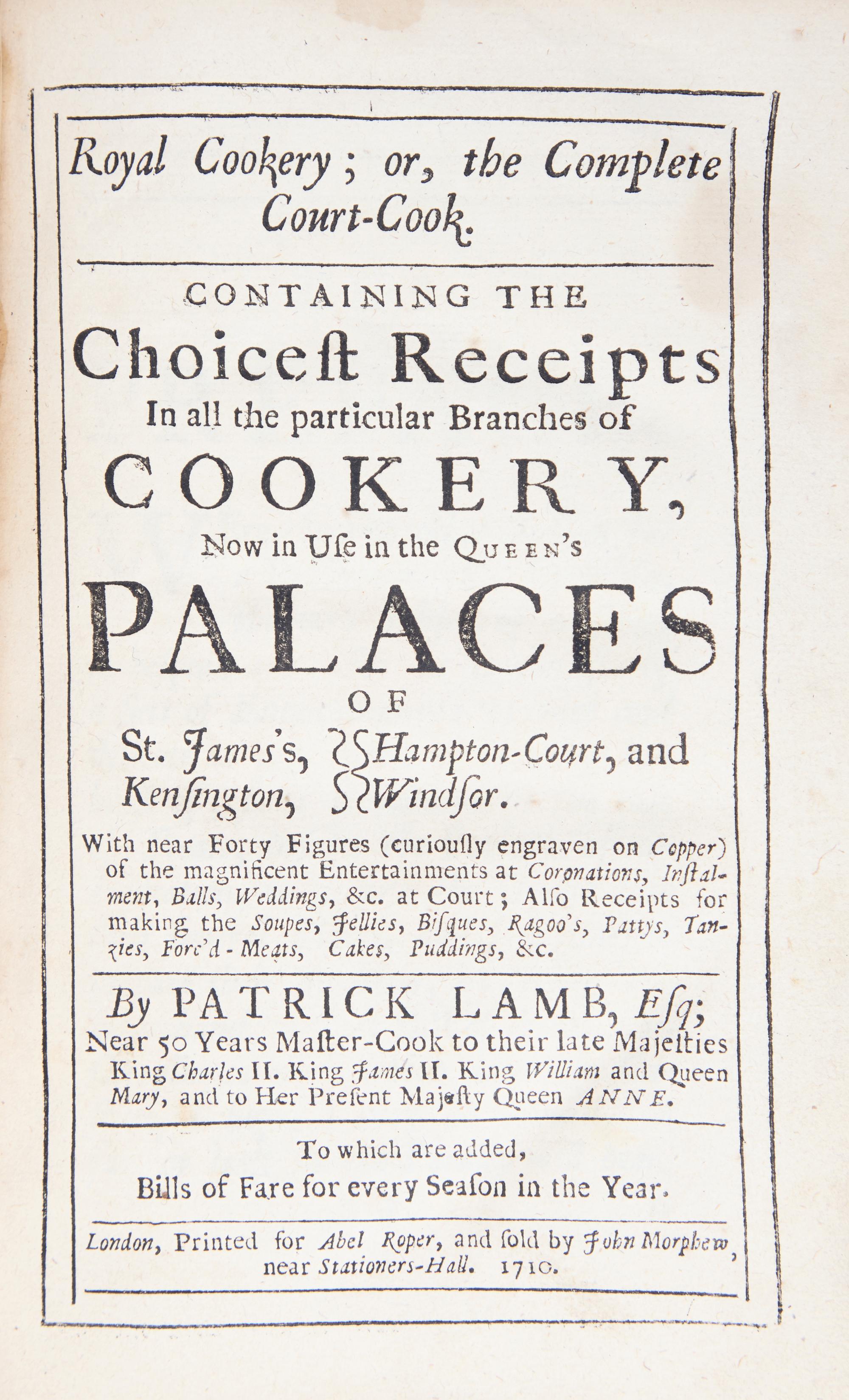 [Food & Drink] Lamb, Patrick. Royal Cookery; or, the Complete Court-Cook. Containing the Choicest Receipts In all the particular Branches of Cookery, Now in Use in the Queen's Palaces...