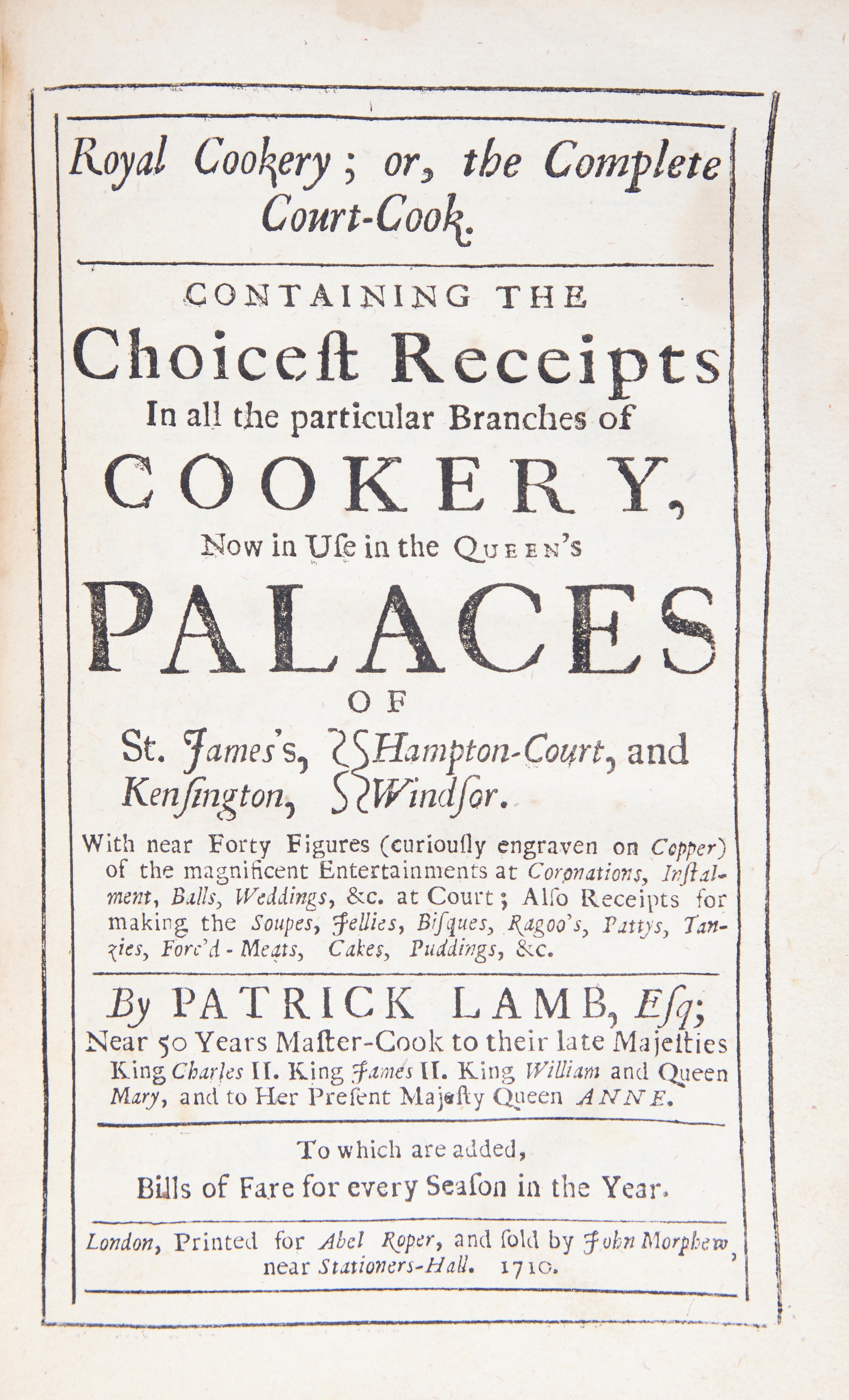 [Food & Drink] Lamb, Patrick. Royal Cookery; or, the Complete Court-Cook. Containing the Choicest Receipts In all the particular Branches of Cookery, Now in Use in the Queen's Palaces...
