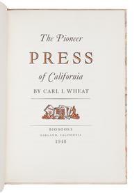[GRABHORN PRINTING]. WHEAT, Carl I. The Pioneer Press of California . Oakland, CA: Grabhorn Press for Biobooks, 1948.