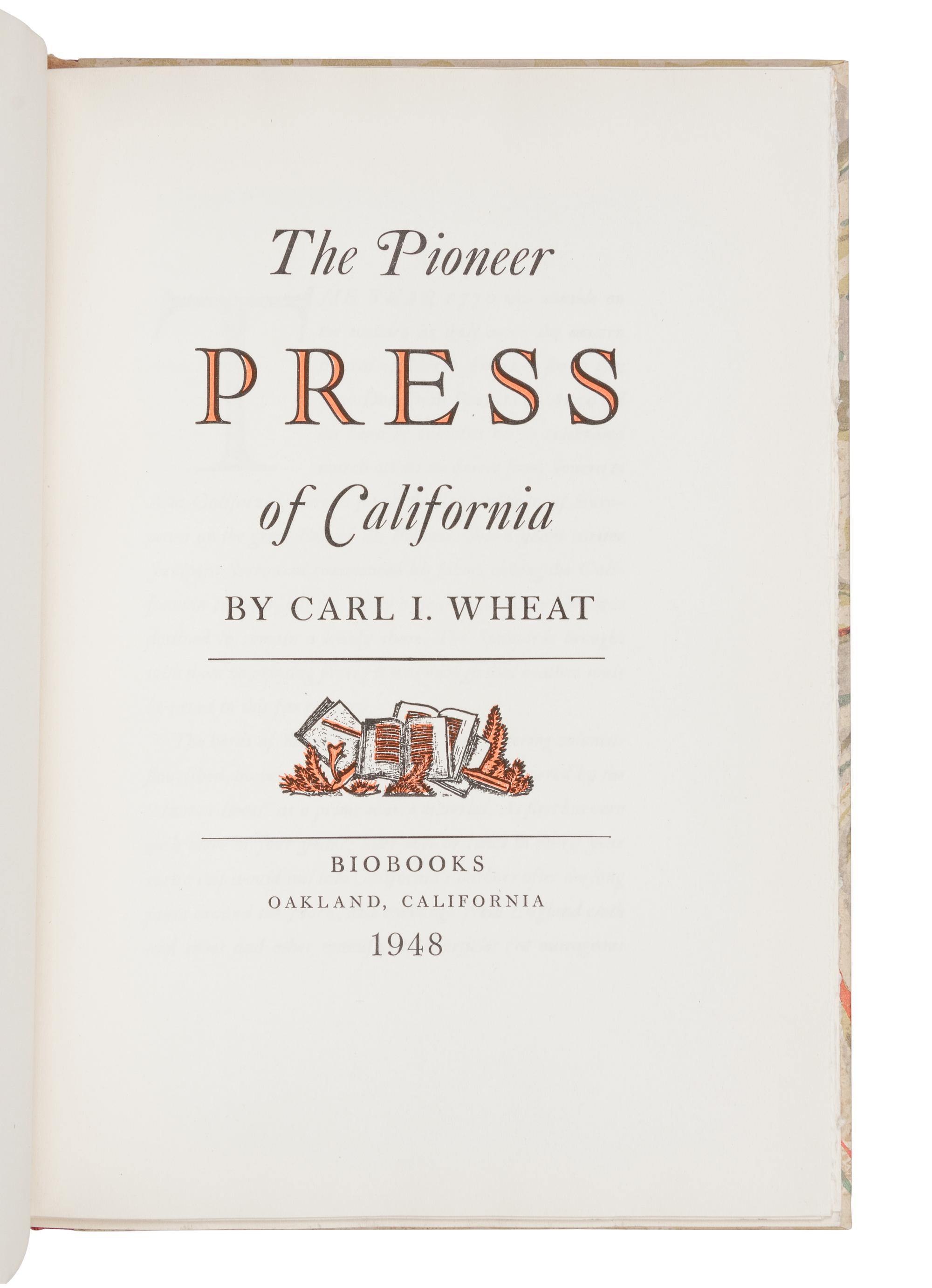 [GRABHORN PRINTING]. WHEAT, Carl I. The Pioneer Press of California . Oakland, CA: Grabhorn Press for Biobooks, 1948.